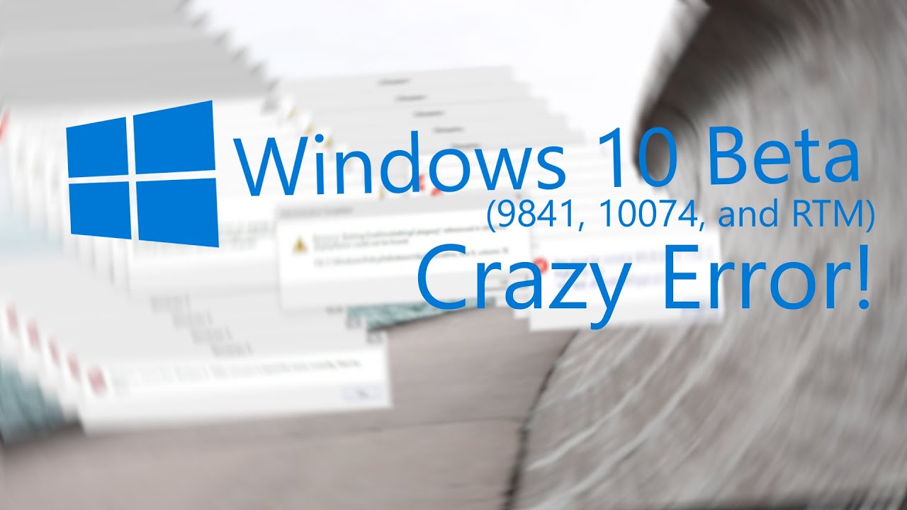 Windows 10 Beta Crazy Error!