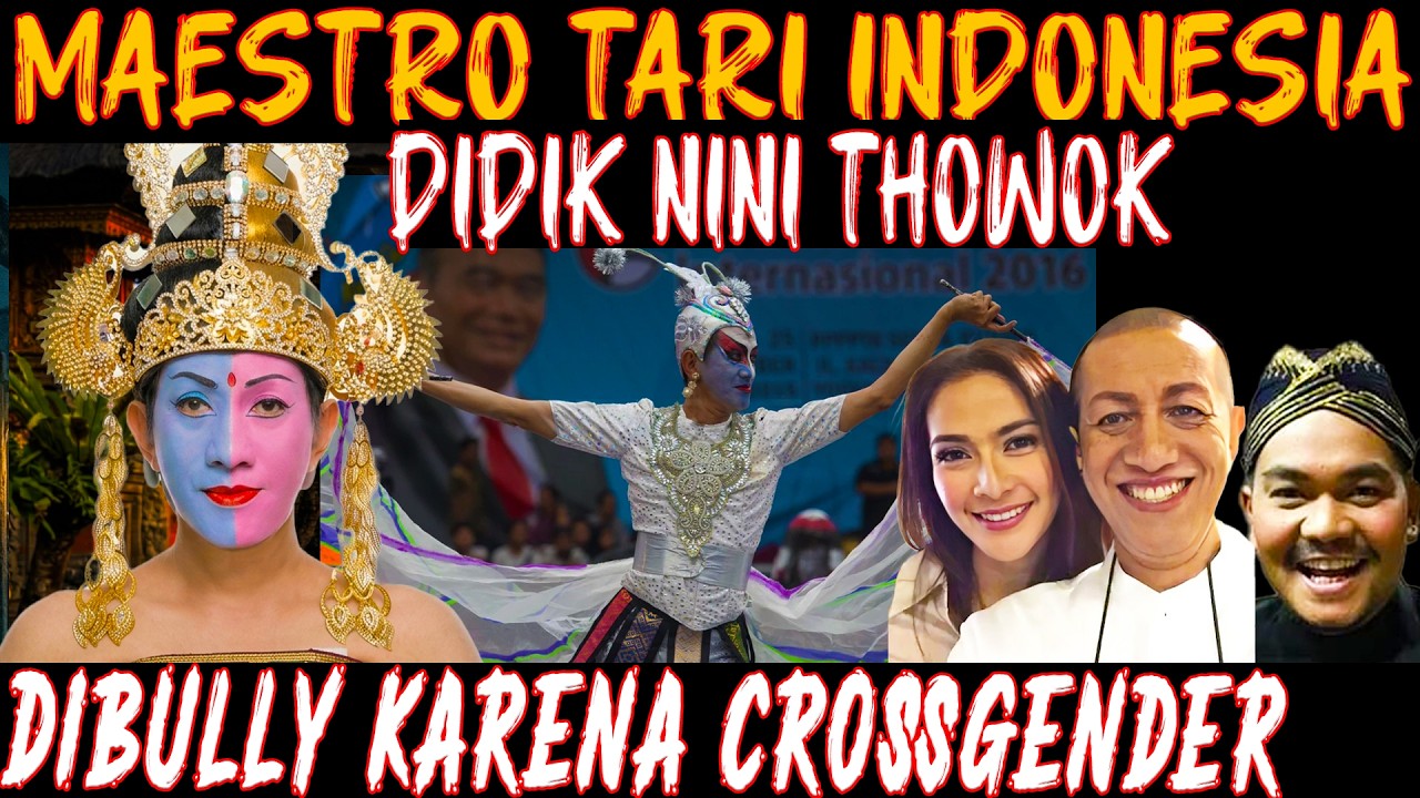 KISAH KEHIDUPAN DIDIK NINI THOWOK : KERAP DI EJEK HINGGA MENJELMA JADI MAESTRO TARI INDONESIA 