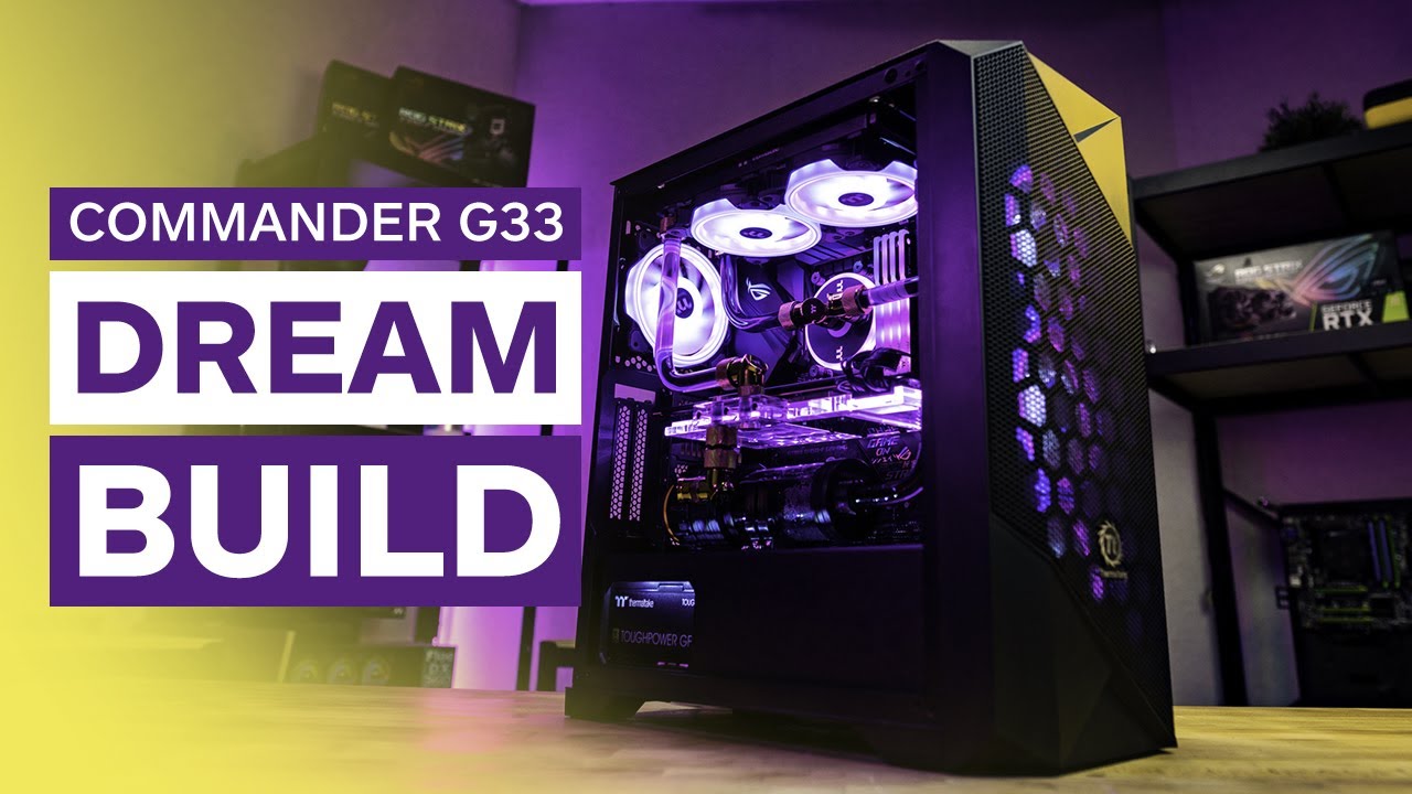 PC DREAM BUILD - Commander G33 // 