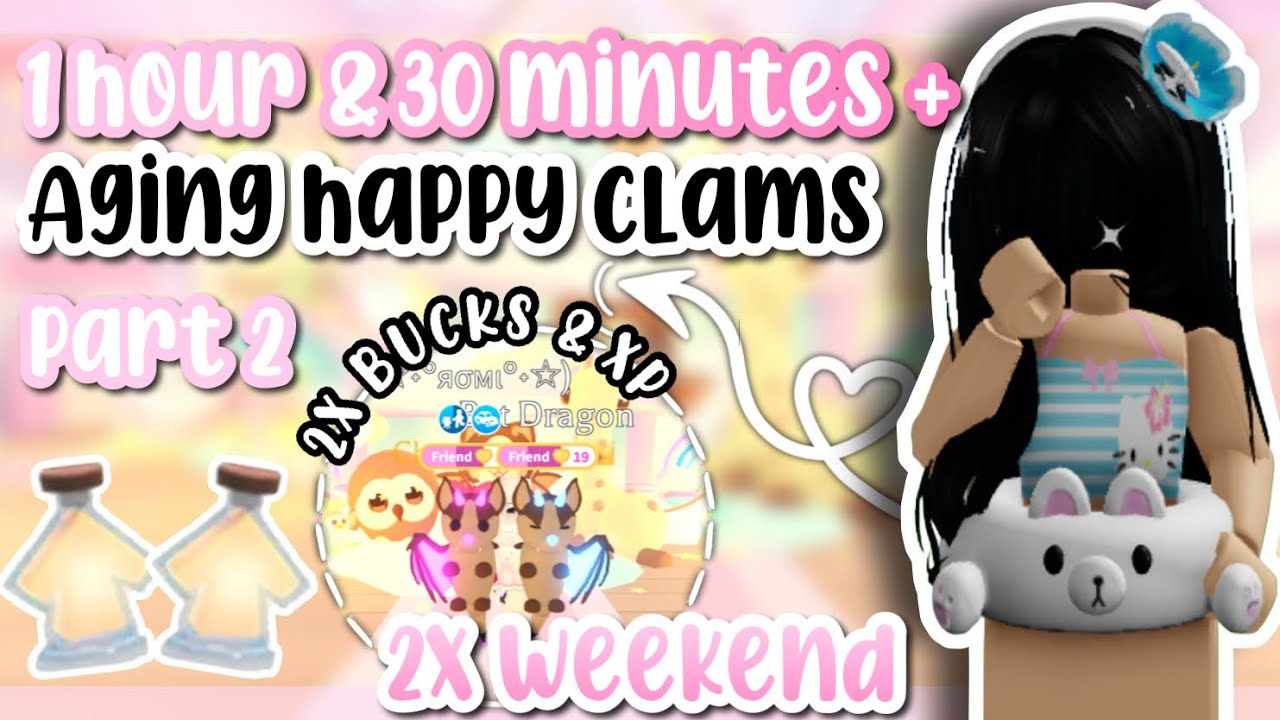 *2X WEEKEND* 1 HOUR 40 MIN + GRIND HAPPY CLAMS WITH ME! NON SPED UP PART TWO IN ADOPT ME!