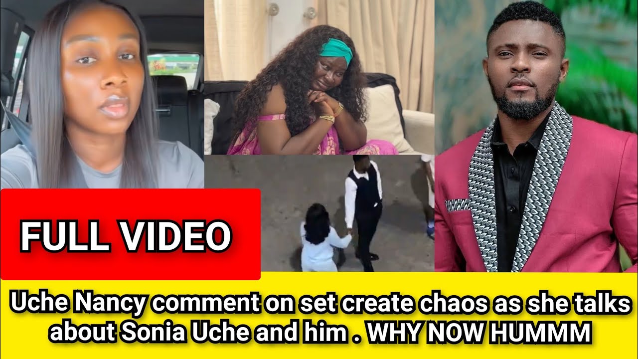 Uche Nancy comment on set create chaos as she talks about Sonia Uche and him . Why now Humm