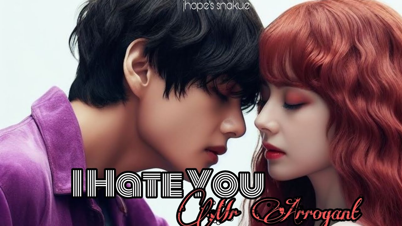 [Taehyung FF] I Hate You Mr Arrogant ||Ep-4||