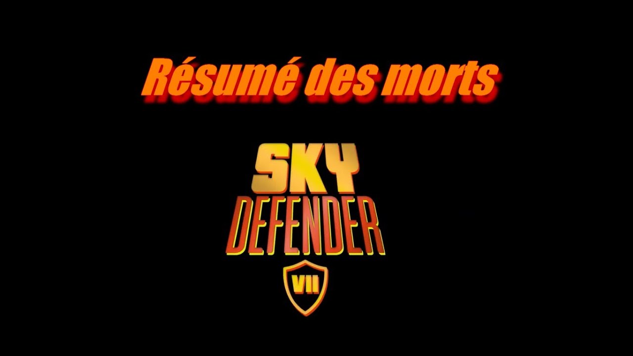 Résumé des morts Sky Defender 7