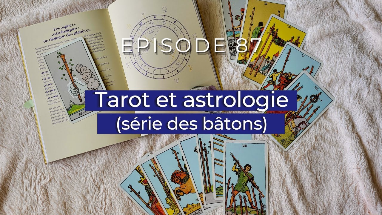 Ép. 87 - Tarot et astrologie (série des bâtons)