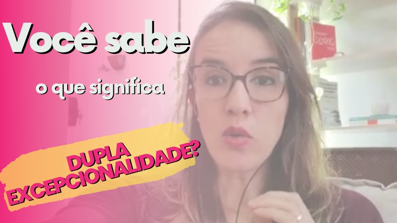 O que significa Dupla Excepcionalidade?