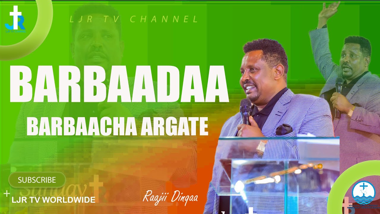Raajii Dinqaa/Barbaadaa Barbaacha Argate/ LJR TV CHANNEL/ Amazing Teaching