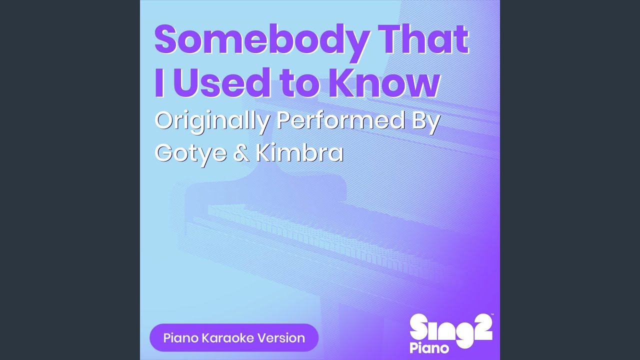 Somebody That I Used to Know (Originally Performed By Gotye) (Piano Karaoke Version)