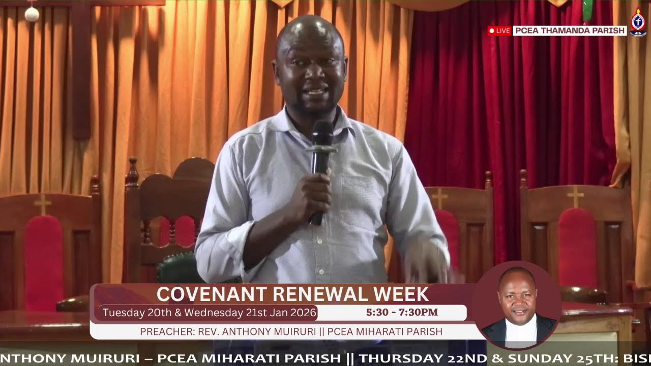 Covenant Renewal Week - day 3  || Preacher: Rev. Anthony Muiruri || PCEA MIHARATI PARISH