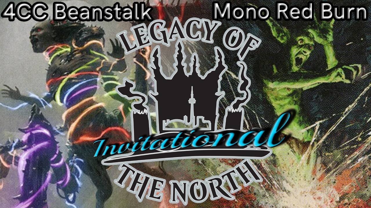 Legacy of the North Invitational | MTG  Gameplay | Round 3: 4CC Beanstalk vs Mono Red Burn