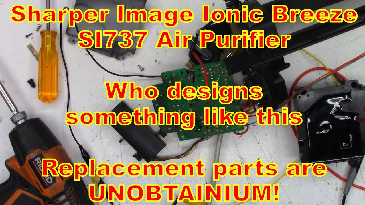 Sharper Image Ionic Breeze SI737 Air Purifier - Another one I can't fix - Why do companies do this?