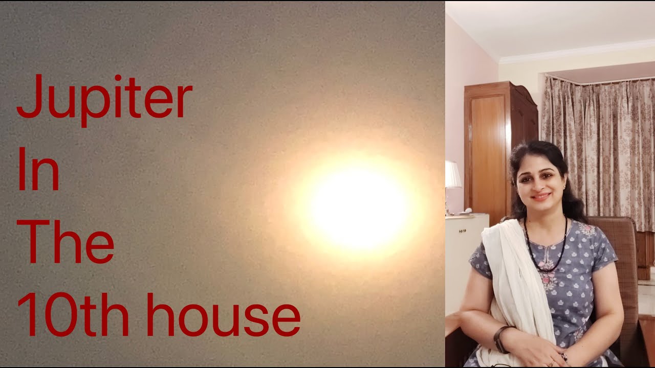 Planet Jupiter in the 10th House-Part 1