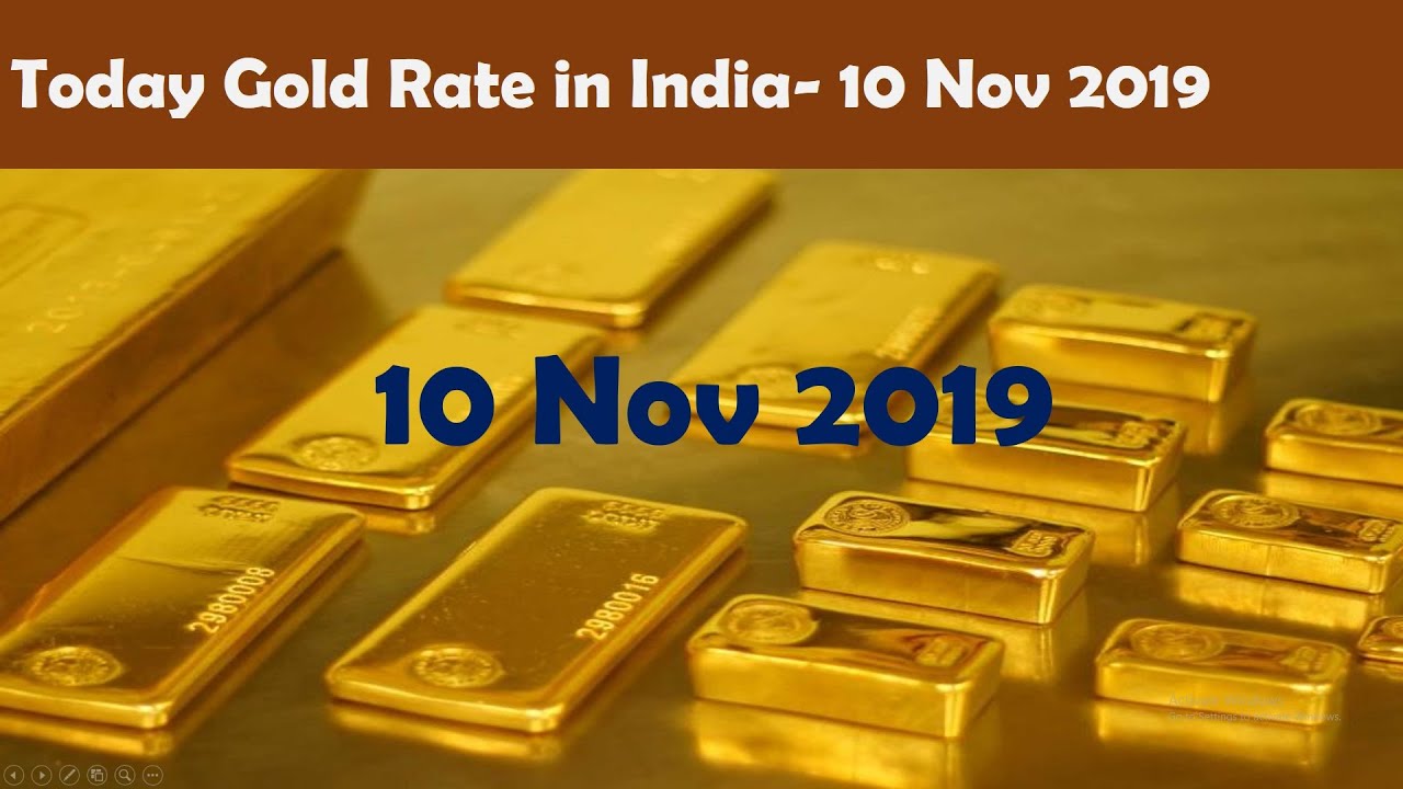 Gold Rate Today,10 November 2019,24 Carat & 22 Karat Gold Rates,Today Gold Rates In India