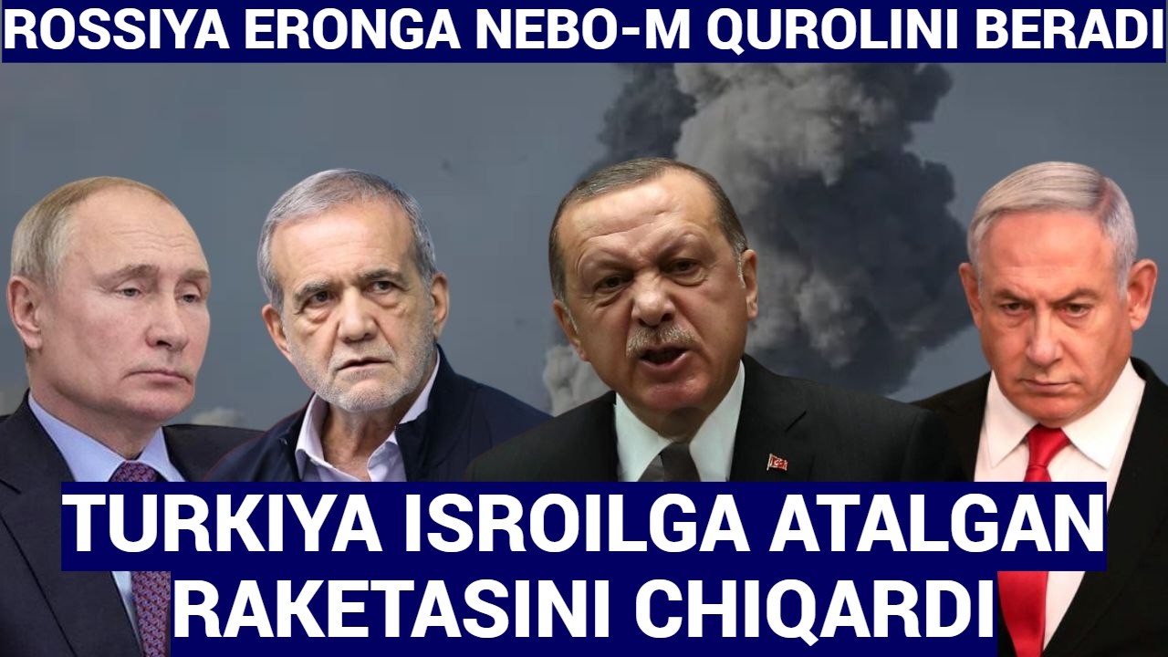 YANGILIKLAR.TURKIYA ISROILGA ATALGAN RAKETASINI KOʼRSATDI.ROSSIYA ERONGA NEBO M QUROLINI BERADI