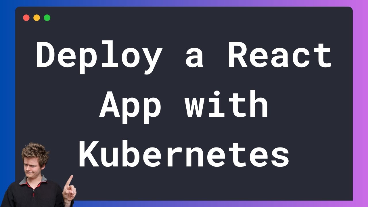 Как развернуть приложение React с помощью Kubernetes