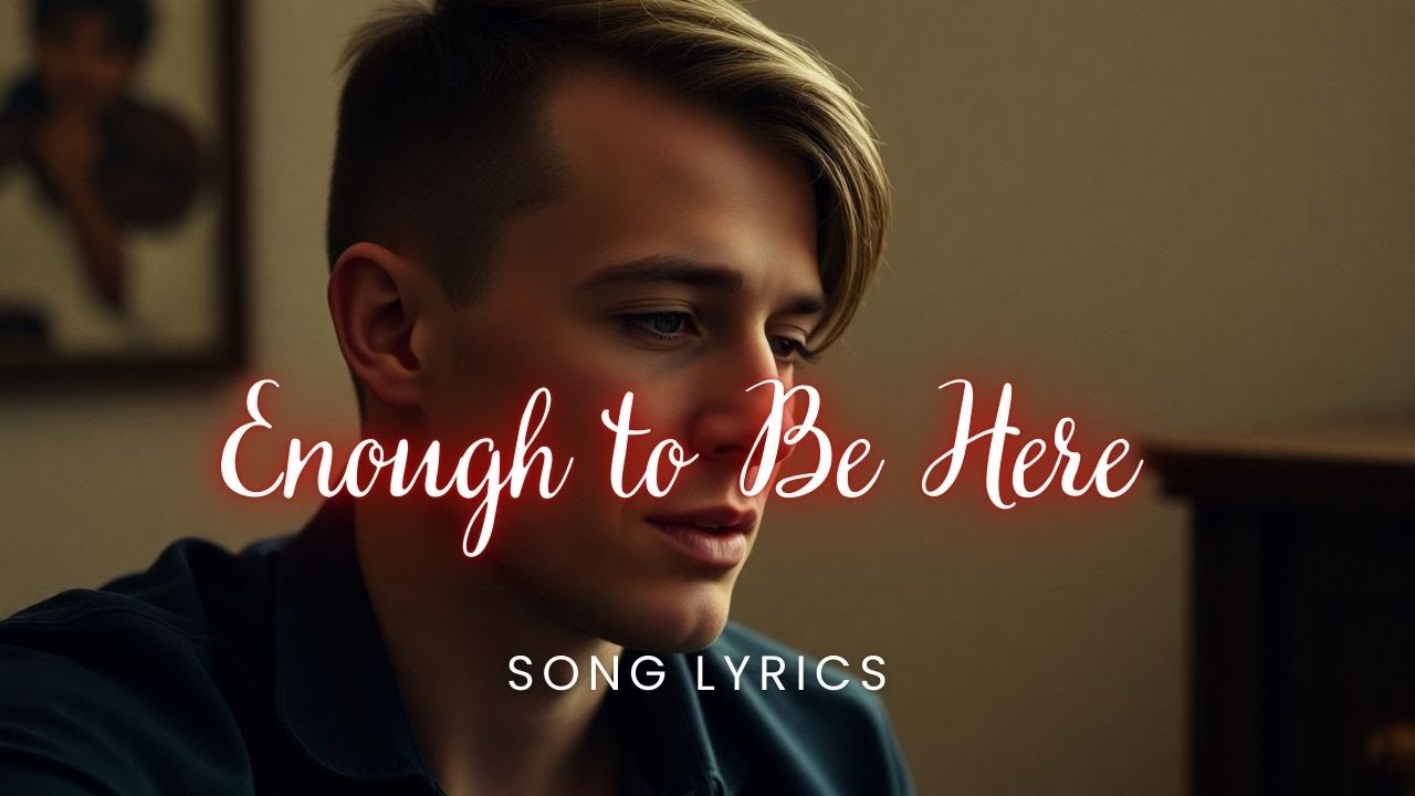 Enough to Be Here | A Quiet Anthem of Presence and Self-Acceptance