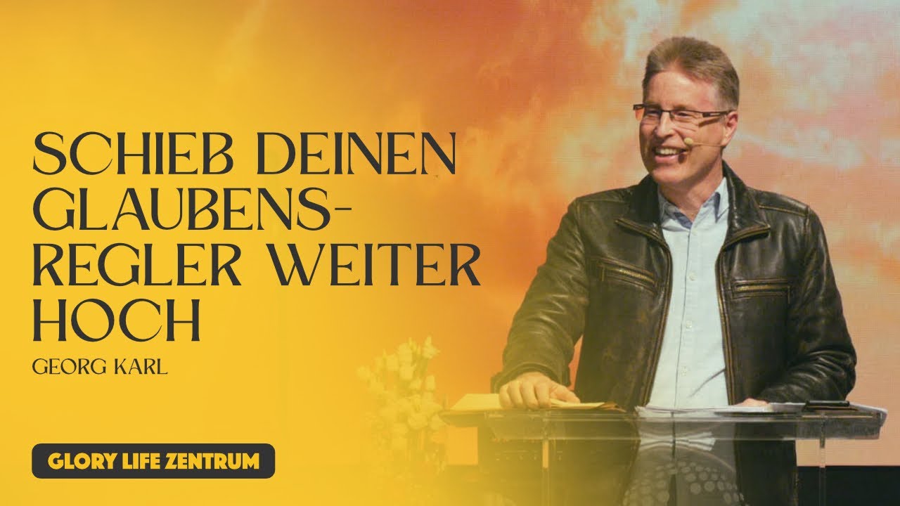 Georg Karl &ndash; Schieb deinen Glaubensregler weiter hoch