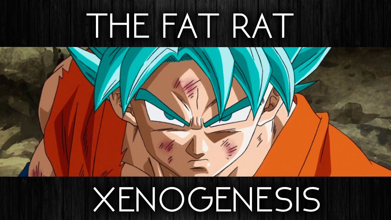 THE FAT RAT - XENOGENESIS - Dragon Ball Z