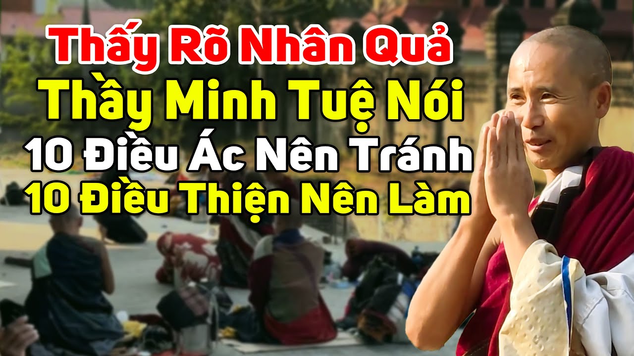 Thấy Rõ Nhân Quả Thầy Minh Tuệ Nói, 10 Điều Thiện Nên Làm - 10 Điều Á.c Nên Tránh | Phật Pháp Media