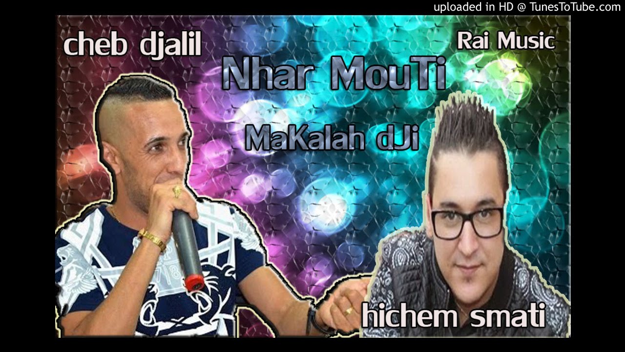Cheb djalil et Hichem Smati nhar mouti makalah dji