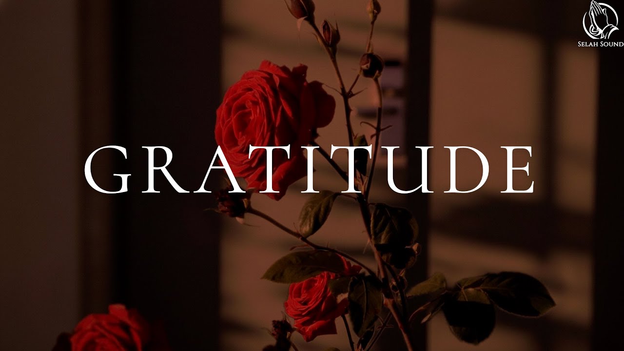 GRATITUDE – 3 Hours of Instrumental Worship Music in the Holy Spirit for Prayer
