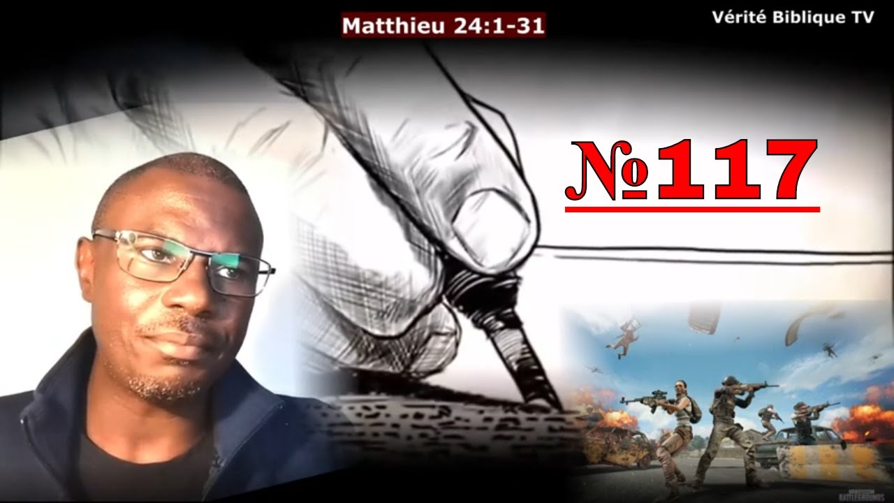 🔥 Les Signes du Retour de Jésus-Christ (Matthieu 24)- @Vidéo №117