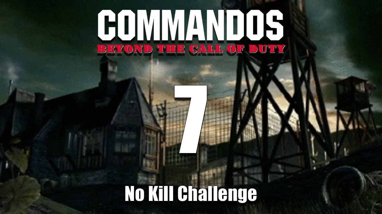 NO KILL CHALLENGE - COMMANDOS: BEYOND THE CALL OF DUTY - Mission 7 The Great Escape