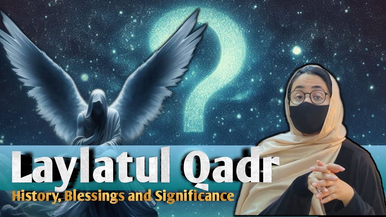 What is Laylatul Qadr: History, Blessings & Significance