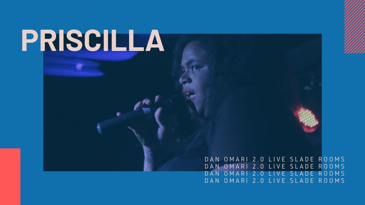 Priscilla x  | Dan Omari 2.0 | Live Performance