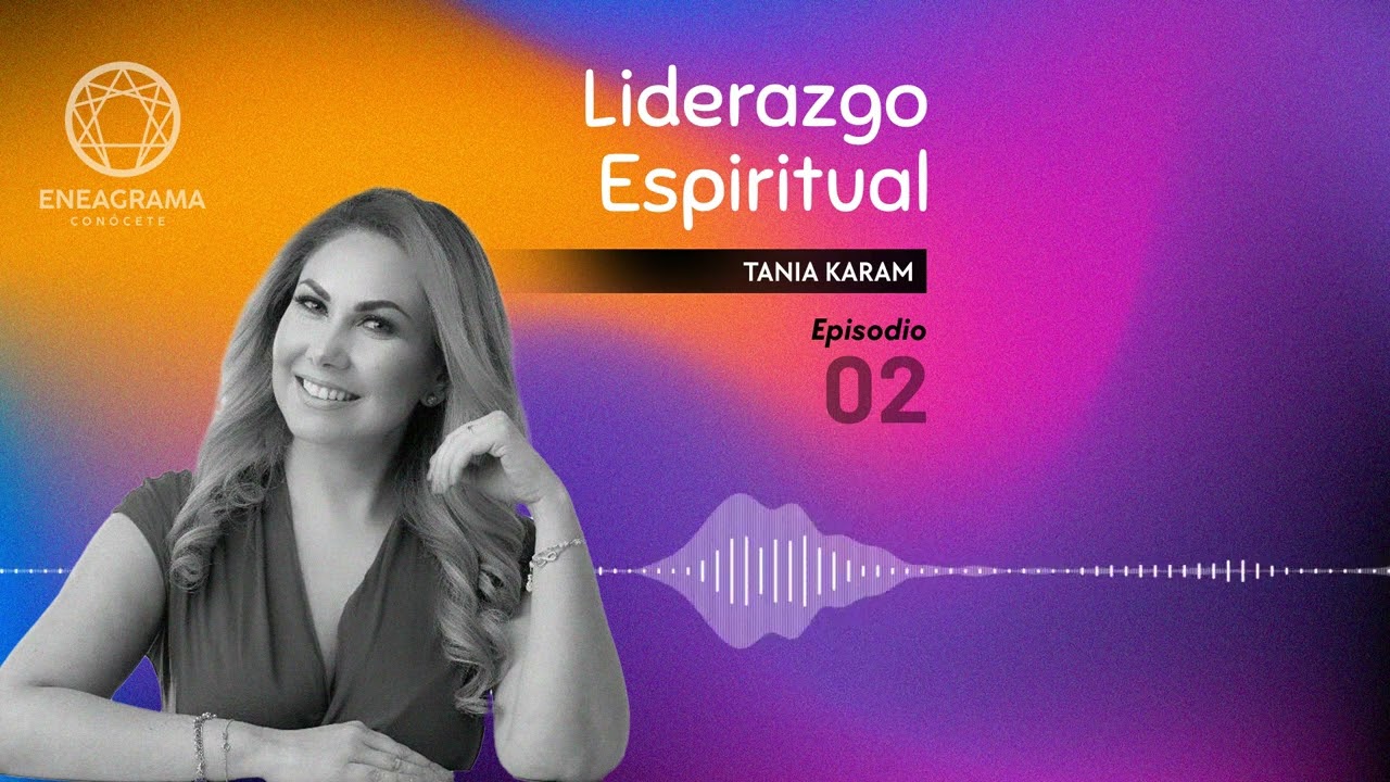 Liderazgo Emocional -Invitada: Tania Karam- Eneagrama Conócete con Andrea Vargas y Adelaida Harrison