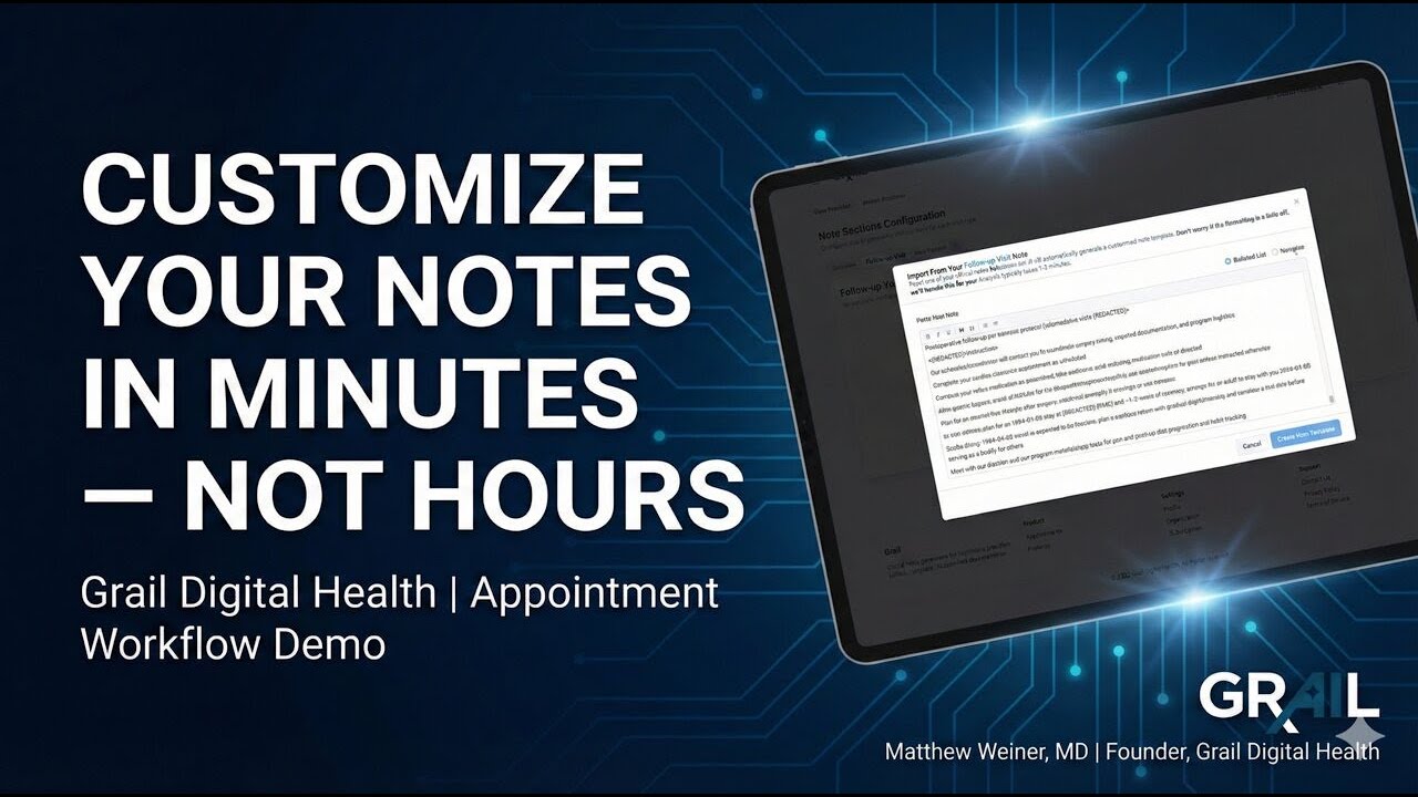 Customize Your Notes in Minutes — Not Hours | Grail AI Medical Scribe