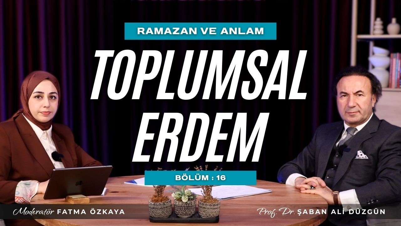 Toplumsal Erdemin İnşası: Maruf | Prof. Dr. Şaban Ali Düzgün