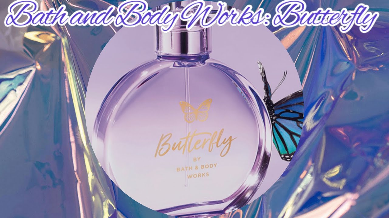Bath and Body Works: Butterfly + My First Impression