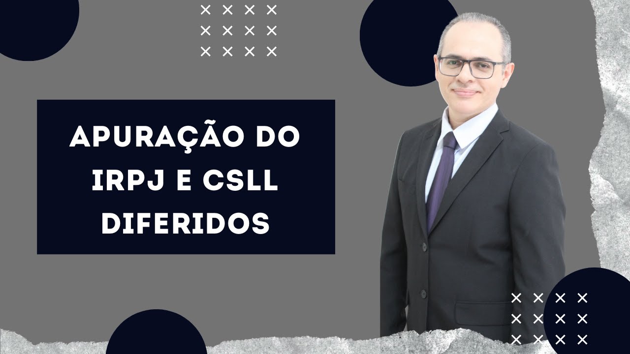 Apuração do IRPJ e CSLL Diferidos |  Imposto de Renda Diferido