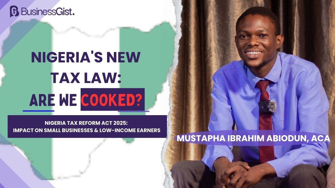 Nigeria's New Tax Law: Are We Cooked? - Mustapha Ibrahim Abiodun, ACA #businessgist