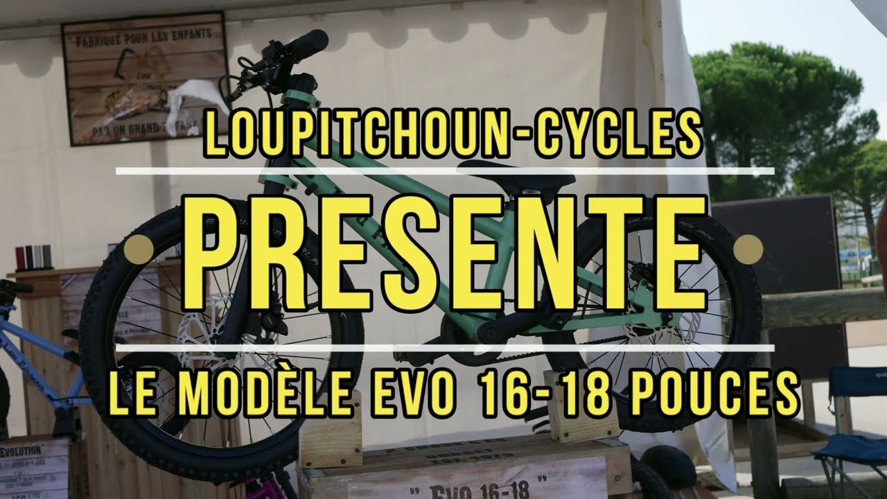 Pr&eacute;sentation du mod&egrave;le Evo 16-18 pouces de Loupitchoun-Cycles !