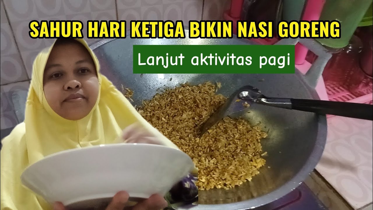 BIKIN NASI GORENG BUAT SAHUR, LANJUT AKTIVITAS PAGI ‼️