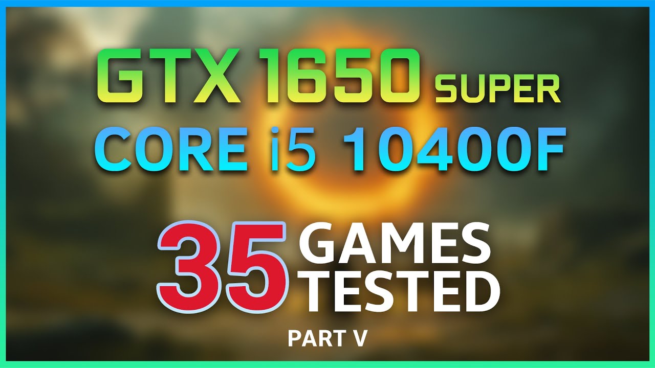 GTX 1650 SUPER - i5 10400F - 35 GAMES TESTED (2023)