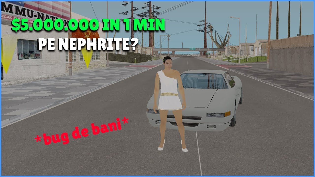[SA:MP] CUM AM REUSIT SA FAC $5.000.000 IN UN MINUT PE CLASSIC NEPHRITE?