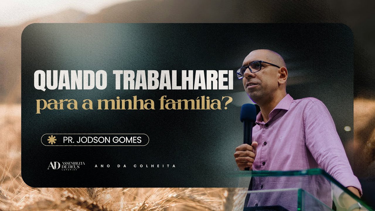 QUANDO TRABALHAREI PELA MINHA FAMÍLIA? | Pr. Jodson Gomes   | QUINTA - FEIRA  | 22/01/2026