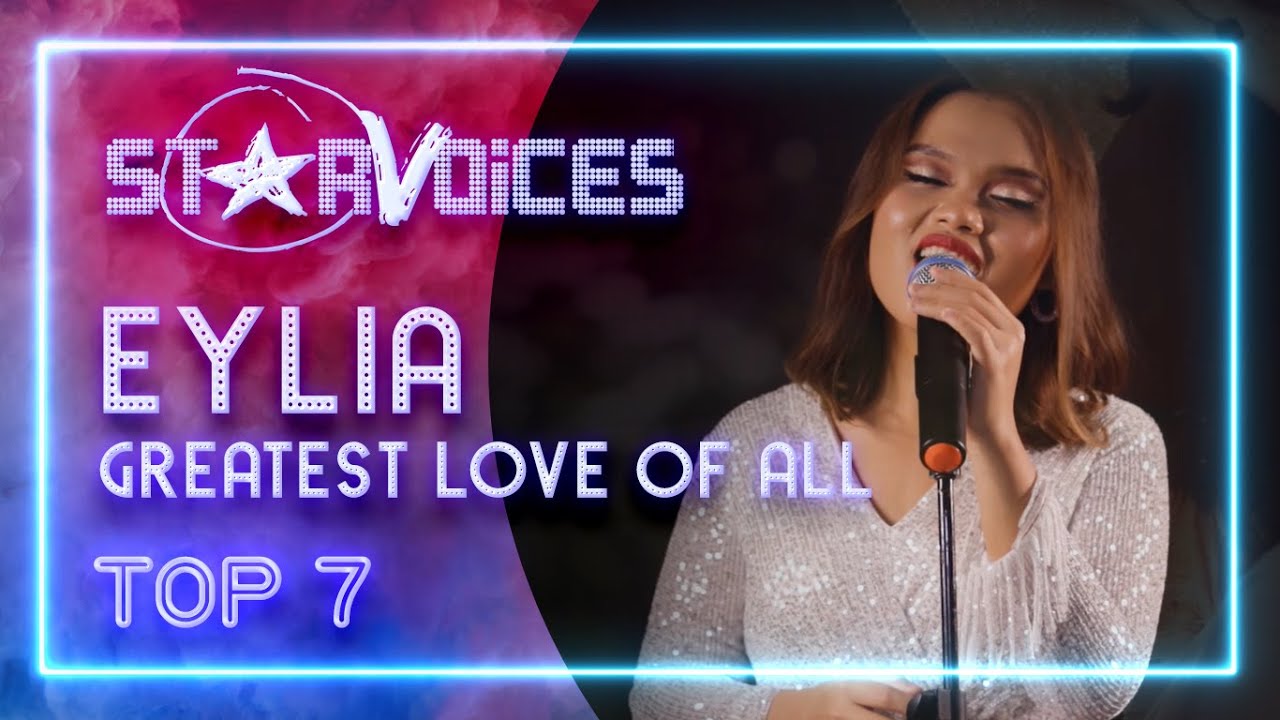 EYLIA - Greatest Love Of All (Whitney Houston) | STARVOICES 7 Top 7