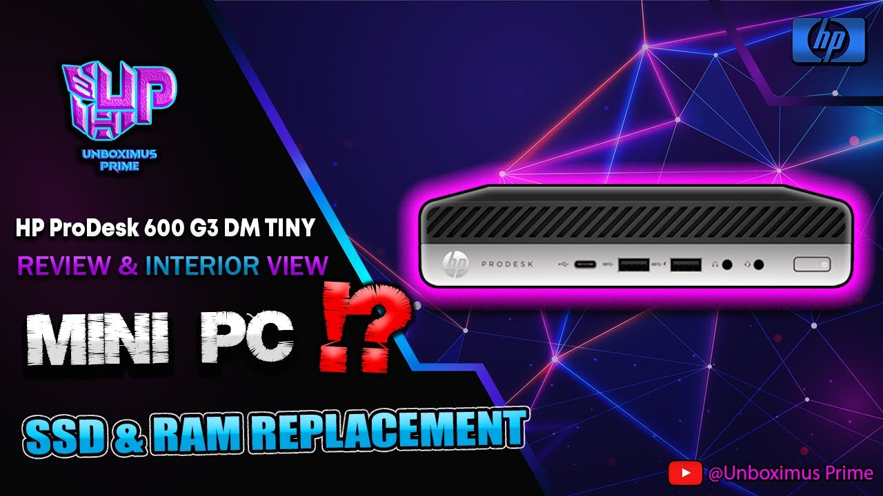 MINI PC !? HP ProDesk 600 G3 DM TINY | PREVIEW, INTERIOR WORK & SSD INSTALLATION AND RAM  REPLACMENT
