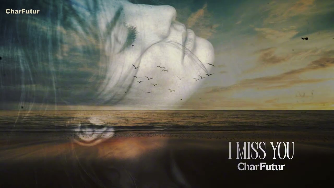 CharFutur - I Miss You