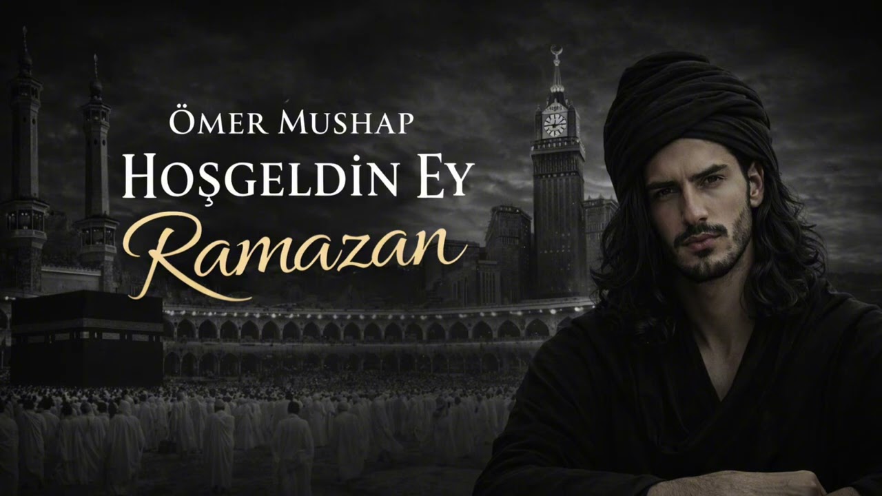 Hoşgeldin Ey Ramazan - Ömer Mushap - 2026 ( Mükemmel Duygulu İlahi )