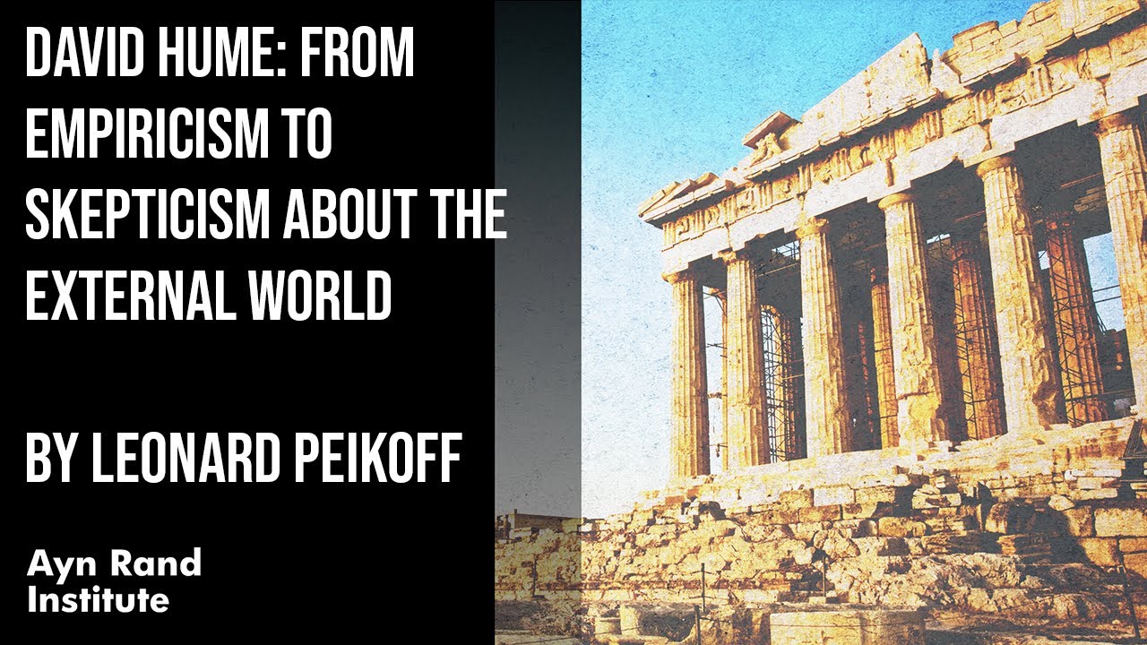 David Hume: From Empiricism to Skepticism about the External World by Leonard Peikoff, part 39 of 50