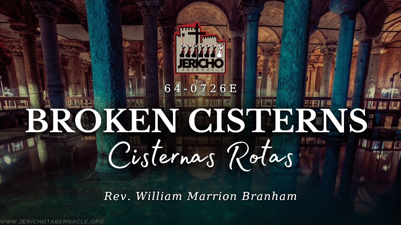 Broken Cisterns (64-0726E) - Rev. William Marrion Branham