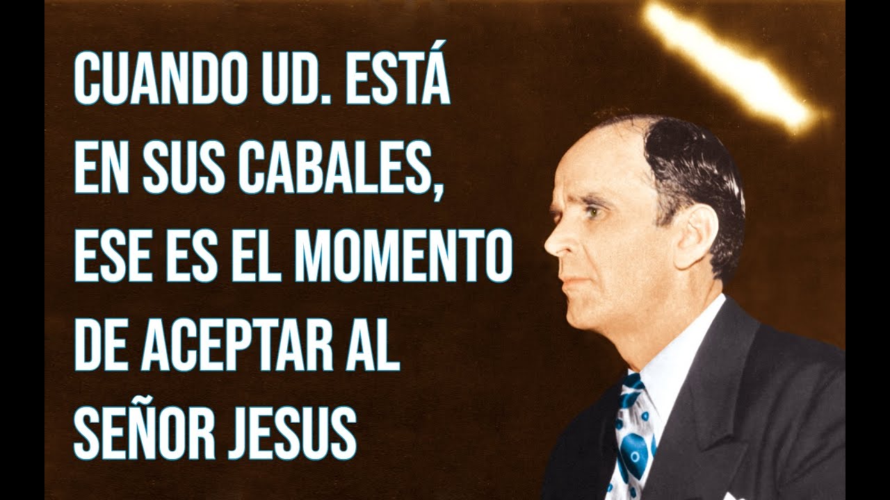Cuando un Ud. está en sus cabales, ese es el momento de aceptar al Señor Jesús | Rev William Branham