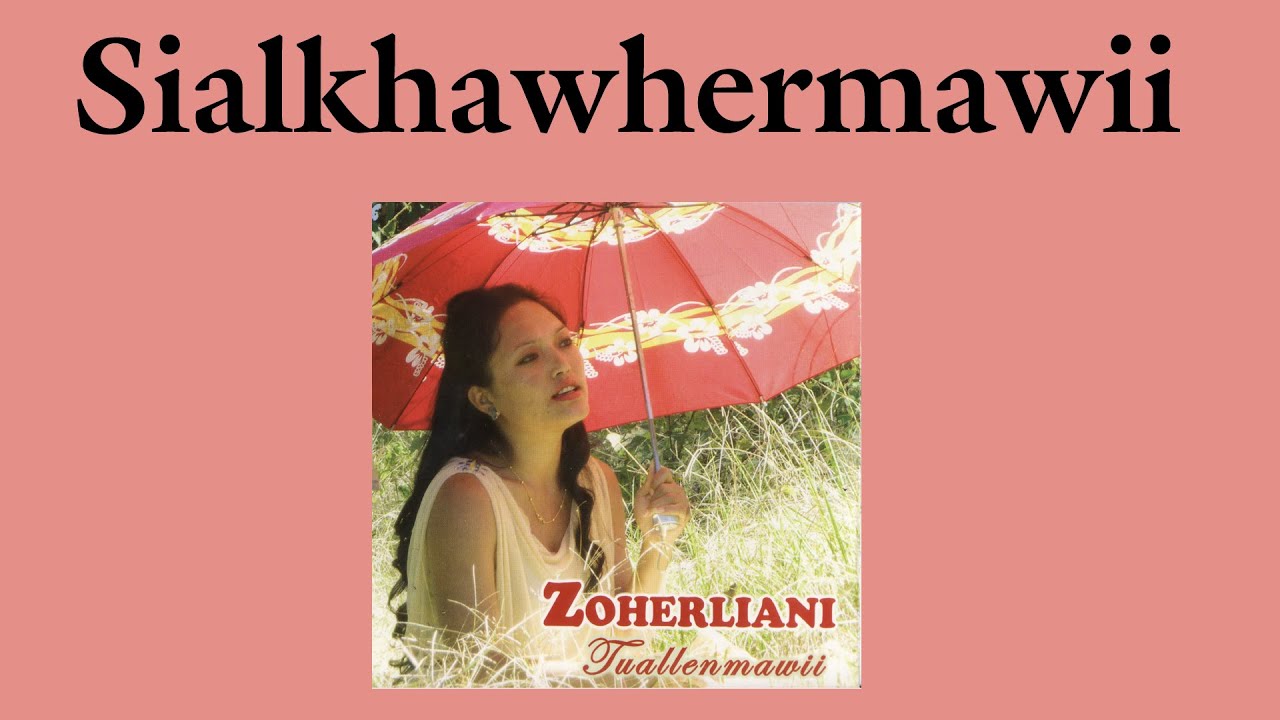 Zoherliani -  Sialkhawhermawii