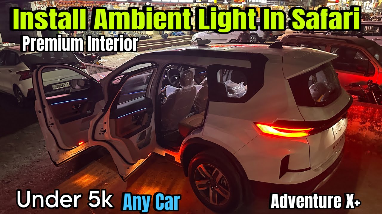 Installing Ambient Light In Any Car | Tata Safari Adventure X + | No Wire Cut | Best Ambient Light
