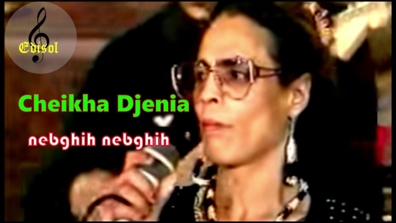 Cheikha Djenia - nebghih nebghih