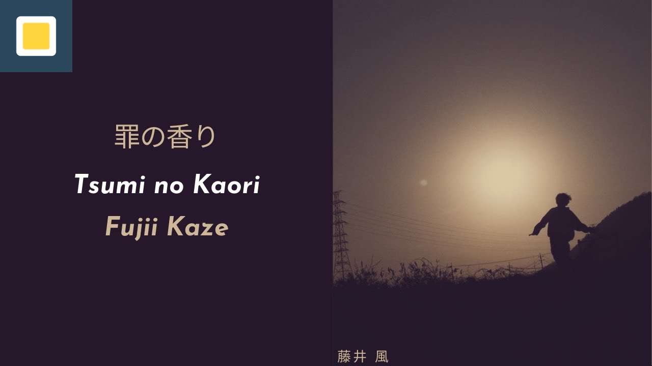 Fujii Kaze - Tsumi No Kaori【Lyrics/Romaji/Terjemahan】
